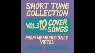 Short Tune Collection &ndash; Vol.3&ndash; 10Cover Songs from Members-Only Videos｜メンバー限定からカバー10曲ショートチューン集