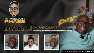 IN YOUR PHASE PODCAST EPISODE 16 with DOGGIE MAGUGU (PART 2)