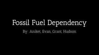 Civics Final (Fossil Fuel Dependency)