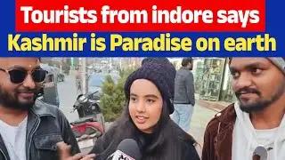 #Watch|| Tourists from indore says Kashmir is Paradise on earth