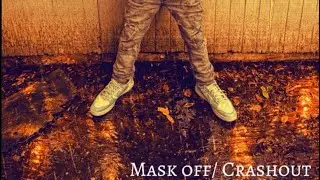 K2- mask off/ Crashout 