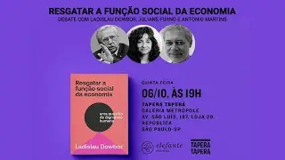 Resgatar a função social da economia, com Ladislau Dowbor, Juliane Furno e Antonio Martins