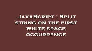 JavaScript : Split string on the first white space occurrence