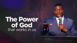 THE POWER OF GOD THAT WORKS IN US - Dr Paul M Gitwaza