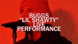 Buggs - Lil Shawty (Live Performance)