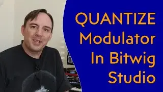 How to Use the QUANTIZE Modulator in Bitwig Studio