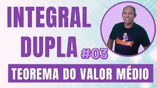 Teorema do valor m&eacute;dio para integrais duplas #03