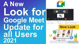 A New Look for Google Meet Update  2021 | Free for all users  Google Meet Latest Update
