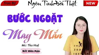 TRUYỆN NGẮN LÀNG QUÊ: BƯỚC NGOẶT MAY MẮN | CÂU CHUYỆN CÓ THẬT TRONG ĐỜI SỐNG HÀNG NGÀY.