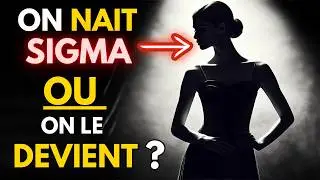 FEMME SIGMA : NA&Icirc;T-ON AINSI OU LE DEVIENT-ON ? (UNE V&Eacute;RIT&Eacute; D&Eacute;VOIL&Eacute;E)