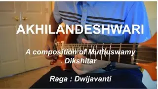 Fusion For &ldquo;Purists&rdquo; - #3 | Akhilandeswari | Raga Dwijavanti | Carnatic Electric Guitar