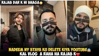Nadeem ny btaye ku Dalete kiya YouTube | Kal vlog Aa rha hai rajab family Ready rahy 
