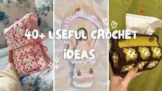 40+ Useful Crochet Ideas 🌷 Things to Crochet
