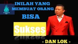 Inilah Yang Membuat Orang Bisa Sukses - Dan Lok - Subtitle Indonesia