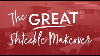 The Great Shteeble Makeover