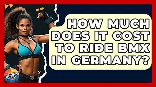 How Much Does It Cost To Ride BMX In Germany? - Action Sports Arena