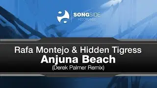 Rafa Montejo & Hidden Tigress - Anjuna Beach (Derek Palmer Remix) [Songside Recordings]
