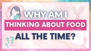 EP #25: Why Am I Thinking About Food All The Time?