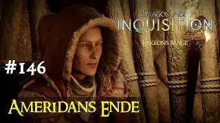 Ameridans Ende - Dragon Age Inquisition #146 - Hakkons F&auml;nge