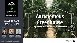 GrowON Webinar: Autonomous Greenhouses: Improving Production and Sustainability