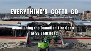 Everything's Gotta Go - demolishing Kingston's Canadian Tire Store at 1000 Princess St 4K