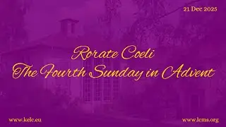 The Fourth Sunday in Advent | Divine Service | 21 Dec 2025 | KELC