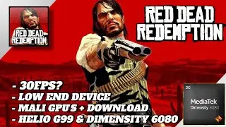 Red Dead Redemption на Android &mdash; Helio G99 и Dimensity 6080