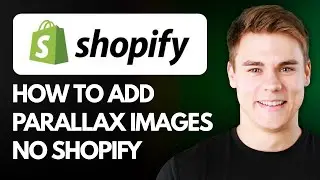 How to Add Parallax Images on Shopify (Full Guide) 2026!