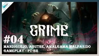 GRIME #04 - Chefes Mandiguejo, Abutre, Am&aacute;lgama Malparido ! (Gameplay em PT-BR) - Grime Game