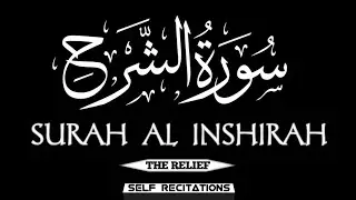 Surah Al Inshirah (The Relief) || With Translation || Self Recitations