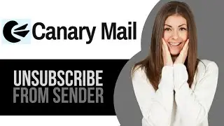 How to Unsubscribe from Email Sender on Canary Mail