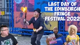 Last Day Of The Edinburgh Fringe Festival 2022, Let's look back to all the amazing preformers