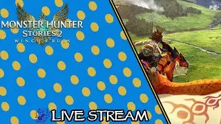 Reunited with Avinia and FrostFang! I Monster Hunter Stories 2: Wings of Ruin Live Stream