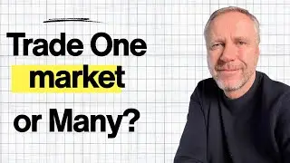 Should You Start Trading Just One Market Or Many Markets?