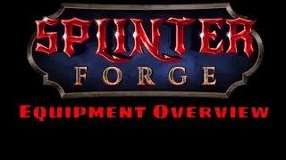 Splinterforge Equipment Overview