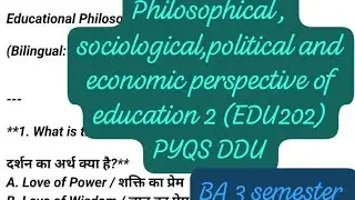 Philosophical , sociological,political and economic perspective of education 2 (EDUBA201F) PYQS DDU