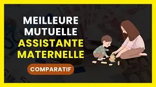 La Meilleure MUTUELLE pour ASSISTANTE MATERNELLE | COMPARATIF : Mutuelle Sant&eacute; Fiable & Pas Ch&egrave;re