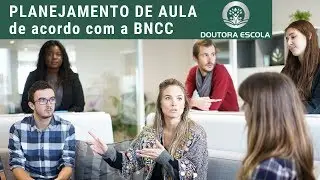 Planejamento de aula na BNCC - Planejamento Educação Infantil - Planejamento Ensino Fundamental