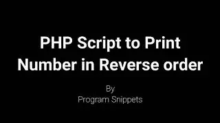 PHP script to print number in reverse order