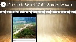1742 - The 1st Cav and 101st in Operation Delaware