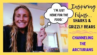 CHANNELING THE ARCTURIANS & ASANTE GERMAIN Inspiring Films, Grizzly's & Sharks