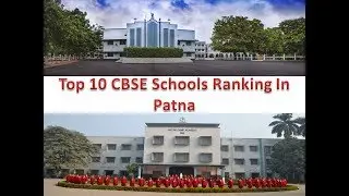 Top 10 CBSE Schools Ranking In Patna | For More Details Refer Description