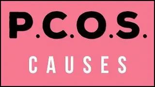 What You Need To Know About PCOS | Causes of Polycystic Ovarian Syndrome