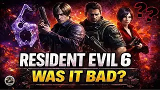 Resident Evil 6 WAS IT BAD? Let's Discuss