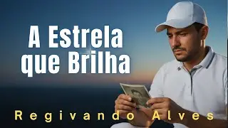 REGIVANDO ALVES -  A Estrela que Brilha (CLIPE OFICIAL )