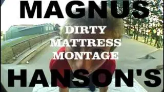 Magnus Hanson's Dirty Mattress Montage.