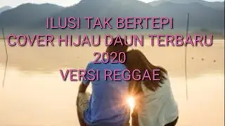ILUSI TAK BERTEPI VERSI REGGAE TERBARU