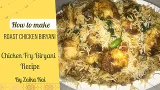 Chicken Biryani | Roasted Chicken Biryani Recipe By Zaika Kai | Tandoori chicken Biryani Recipe