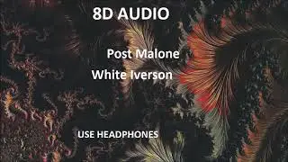 Post Malone - White Iverson (8D AUDIO)