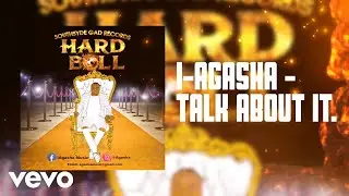 I-Agasha - TALK ABOUT IT (OFFICIAL AUDIO)